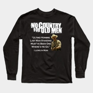 NO COUNTRY FOR OLD MEN MOVIE QUOTE Long Sleeve T-Shirt